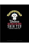 Always Be Yourself Unless You Can Be A Shih Tzu Then Be A Shih Tzu: Hexagonal Graph Paper Notebook - 1/2 Inch Hexagons(259 Hexagonal Graph Paper Notebook - 1/2 Inch Hexagons)