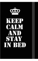 Keep Calm And Stay In Bed