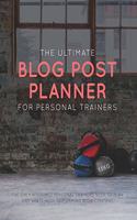 The Ultimate Blog Post Planner for Personal Trainers