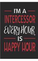 I'm a Intercessor Every Hour Is Happy Hour: Funny Blank Lined Journal Notebook, 120 Pages, Soft Matte Cover, 6 X 9