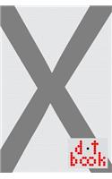 The Dot Book - A Dot Grid Notebook for Graphic Designers - Monogram Series - X: (24 Dot Book Monogram)