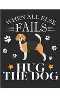 When All Else Fails Hug the Dog: Beagle Dog School Notebook 100 Pages Wide Ruled Paper