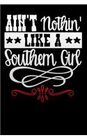 aint nothin like a southern girl: funny Lined Notebook / Diary / Journal To Write In 6x9 for mothers day