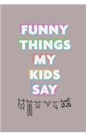 Funny Things My Kids Say