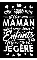 C'est compliqué d'être une Maman avec deux Enfants mais ça va, je Gère