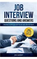 Job Interview Questions and Answers: The Exact Guide on How to Get Any Job You Want