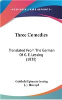 Three Comedies: Translated From The German Of G. E. Lessing (1838)