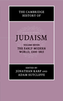 Cambridge History of Judaism: Volume 7, the Early Modern World, 1500-1815