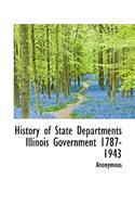 History of State Departments Illinois Government 1787-1943