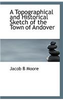 A Topographical and Historical Sketch of the Town of Andover