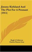 Jimmy Kirkland And The Plot For A Pennant (1915)