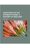 Questions on the Student's Hume; A History of England