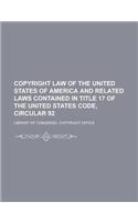 Copyright Law of the United States of America and Related Laws Contained in Title 17 of the United States Code, Circular 92