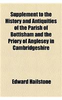 Supplement to the History and Antiquities of the Parish of Bottisham and the Priory of Anglesey in Cambridgeshire