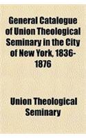 General Catalogue of Union Theological Seminary in the City of New York, 1836-1876