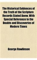 The Historical Evidences of the Truth of the Scripture Records Stated Anew, with Special Reference to the Doubts and Discoveries of Modern Times