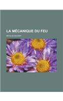 La Mecanique Du Feu