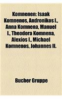 Komnenen: Maria Von Antiochia, Theodora Komnena, Manuel I., Isaak Komnenos, Johannes Dukas Komnenos, Andronikos I., Anna Komnena