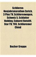Schlieren: Neujahrsmarathon Zurich, 3 Plus TV, Schlierenwagen, Schweiz 5, Schlatter Holding, Cabaret Rotstift, Star TV, Tv3, Schlieremer Chind(German)