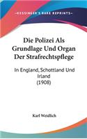 Die Polizei ALS Grundlage Und Organ Der Strafrechtspflege