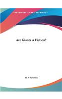 Are Giants a Fiction?