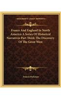 France And England In North America A Series Of Historical Narratives Part Third, The Discovery Of The Great West