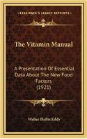 The Vitamin Manual: A Presentation of Essential Data about the New Food Factors (1921)