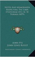 Notes And Memoranda Respecting The Liber Studiorum Of J. M. W. Turner (1879): (English)