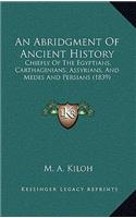 An Abridgment Of Ancient History: Chiefly Of The Egyptians, Carthaginians, Assyrians, And Medes And Persians (1839)(English)