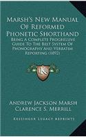 Marsh's New Manual Of Reformed Phonetic Shorthand