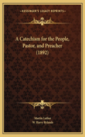 Catechism for the People, Pastor, and Preacher (1892)