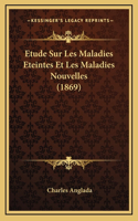 Etude Sur Les Maladies Eteintes Et Les Maladies Nouvelles (1869)