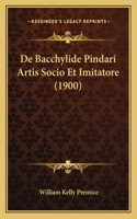 De Bacchylide Pindari Artis Socio Et Imitatore (1900): (Latin)