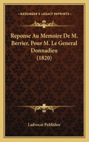 Reponse Au Memoire De M. Berrier, Pour M. Le General Donnadieu (1820)