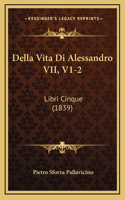 Della Vita Di Alessandro VII, V1-2