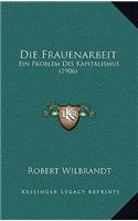 Frauenarbeit: Ein Problem Des Kapitalismus (1906)