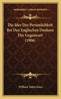 Die Idee Der Personlichkeit Bei Den Englischen Denkern Der Gegenwart (1906)