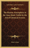 The Human Atmosphere or the Aura Made Visible by the Aid of Chemical Screens