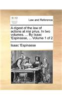A Digest of the Law of Actions at Nisi Prius. in Two Volumes. ... by Isaac 'Espinasse, ... Volume 1 of 2