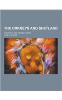 The Orkneys and Shetland; Their Past and Present State