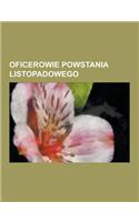 Oficerowie Powstania Listopadowego: Karol Brzostowski, Teodor Tripplin, Emilia Plater, Wincenty Pol, Leonard Rettel, Feliks Brea Ski, Seweryn Goszczy