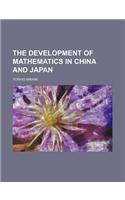 The Development of Mathematics in China and Japan