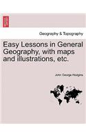 Easy Lessons in General Geography, with Maps and Illustrations, Etc.: (English)