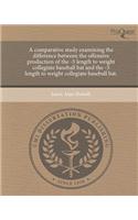 A Comparative Study Examining the Difference Between the Offensive Production of the -5 Length to Weight Collegiate Baseball Bat and the -3 Length to Weight Collegiate Baseball Bat.: (English)