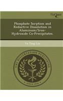 Phosphate Sorption and Reductive Dissolution in Aluminum/Iron-Hydroxide Co-Precipitates