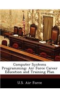 Computer Systems Programming: Air Force Career Education and Training Plan