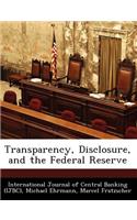 Transparency, Disclosure, and the Federal Reserve