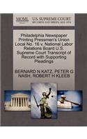 Philadelphia Newspaper Printing Pressmen's Union Local No. 16 V. National Labor Relations Board U.S. Supreme Court Transcript of Record with Supporting Pleadings