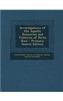 Investigations of the Aquatic Resources and Fisheries of Porto Rico