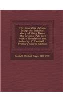The Dasaratha-Jataka. Being the Buddhist Story of King Rama. the Original Pali Text with a Translation and Notes by V. Fausboll